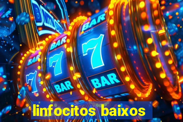 linfocitos baixos